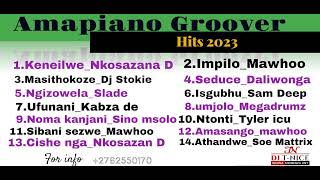 Amapiano Groover 2023 hits / Mixtape ft keneilwe, masithokoze, isgubhu,athandwe, seduce,#Dj T-nice