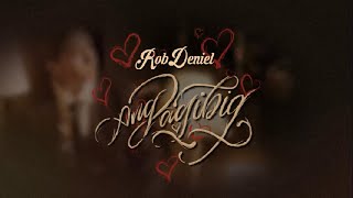 Rob Deniel - Ang Pagibig (Official Lyric Video)