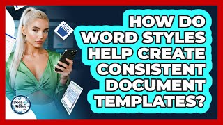 How Do Word Styles Help Create Consistent Document Templates? - Docs and Sheets Pro