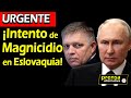 Robert Fico en estado crítico! Era aliado de Putin! Lo condenó Occidente?