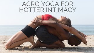 Acro Yoga For Hotter Intimacy