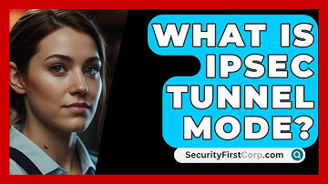 What Is IPsec Tunnel Mode? - SecurityFirstCorp.com