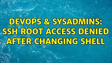 DevOps & SysAdmins: ssh root access denied after changing shell (3 Solutions!!)