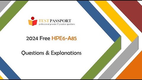 HPE6-A85 Free Questions and Explanations - Aruba Certified Campus Access Associate Exam