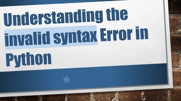 Understanding the invalid syntax Error in Python