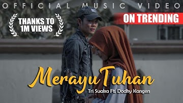 Tri Suaka Ft. Dodhy Kangen - Merayu Tuhan (Official Music Video)
