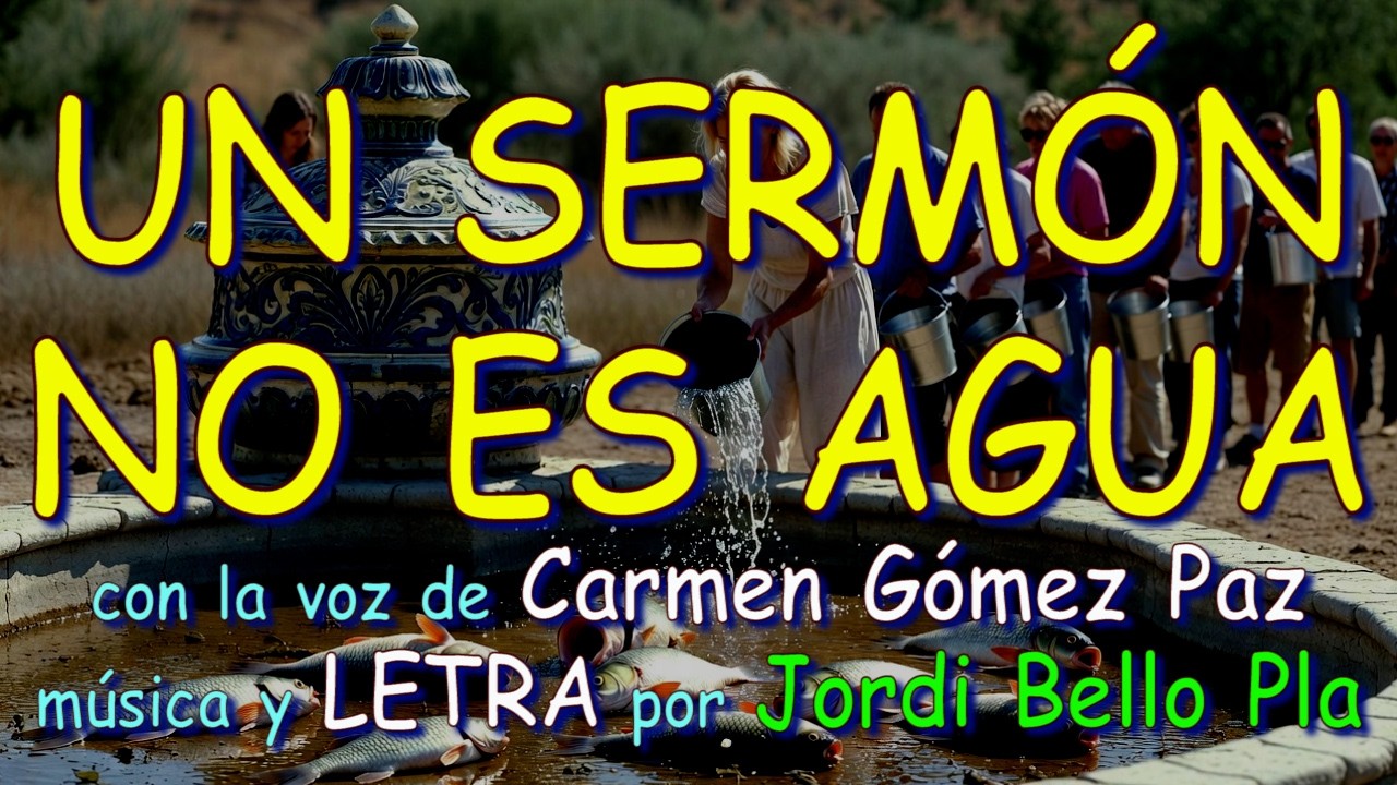 UN SERMÓN NO ES AGUA – con la voz de Carmen Gómez Paz – música y LETRA por Jordi Bello Pla