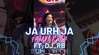 Download Lagu Ja Urh Ja (Bollytech) Ft, DJ_RB, Tayyaba Khan, #rb #punjabiremix MP3