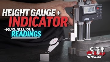 Height Gauge + Indicator = More Accurate Readings - Haas Metrology