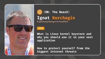 What is Linux kernel keystore and why you should use it... - Ignat Korchagin - JOTB24