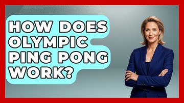 How Does Olympic Ping Pong Work? - TheSportXpert.com