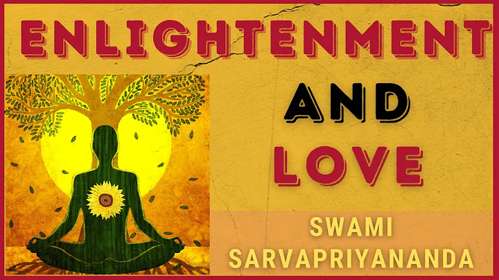 Enlightenment and Love | Swami Sarvapriyananda - DayDayNews