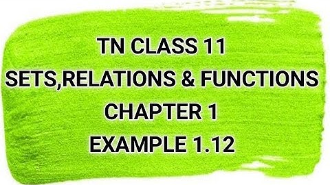 TN CLASS 11 | SETS,RELATIONS & FUNCTIONS | CHAPTER 1 | EXAMPLE 1.12