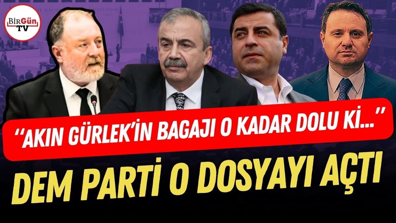DEM Parti Meclis'te Akın Gürlek dosyasını açtı: Sezai Temelli tek tek 
