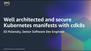 AWS Container Day: Well architected and secure Kubernetes manifests with cdk8s