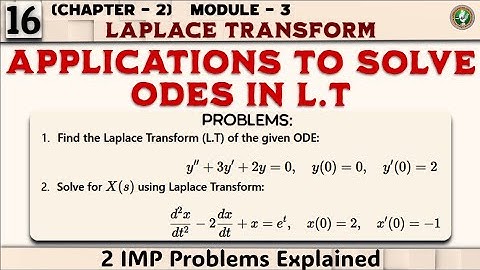 16 Applications To Solve ODEs In Laplace 2 Problems Explained, Module 3 2nd Sem ECE 2022 Scheme VTU