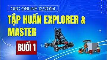 Tập huấn bảng Explorer và Master (robot ORC) | Buổi 1 | ORC Online 12/2024
