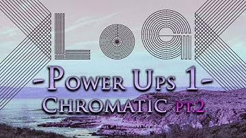LoG Power Ups #1 - Chromatic Part 2