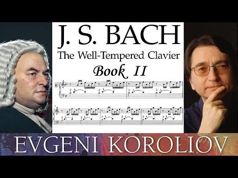 И.С. Бах Хорошо Темперированный Клавир, том II (Евгений Королёв) [ УРТЕКСТ ] BWV 870-893