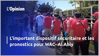 L'important dispositif sécuritaire et les pronostics pour WAC- Al Ahly