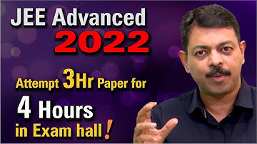 Attempt 3Hr Papers for 4Hours in JEE Advanced 2022 !!! Super Strategy