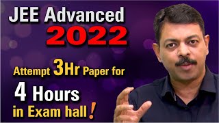 Attempt 3Hr Papers for 4Hours in JEE Advanced 2022 !!! Super Strategy