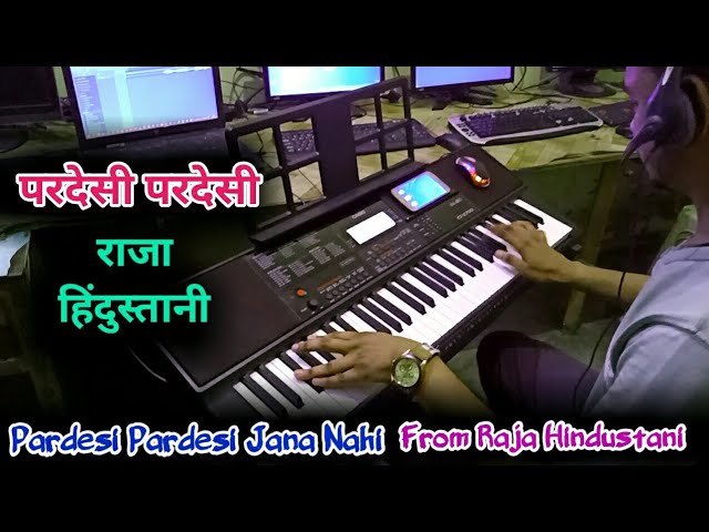 Pardesi Pardesi Jana Nahi From Raja Hindustani Instrumental Song Casio CTX 700 By Pradeep Afzalgarh