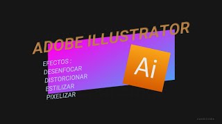 EFECTOS : DESENFOCAR - DISTORCIONAR - ESTILIZAR - PIXELIZAR , EN ADOBE ILLUSTRATOR screenshot 5