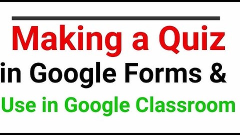VIDEO #3 - Making a Quiz to use in Google Classroom Part 1