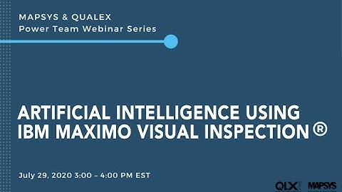 Introducing BFFs: Artificial Intelligence Using IBM Maximo Visual Inspection®