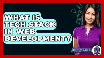 What Is Tech Stack In Web Development? - Next LVL Programming