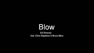 Blow - Ed Sheeran feat. Chris Stapleton & Bruno Mars | Lyrics