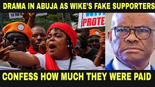 Drama In Abuja As Wikes Fake Supporters Confess How Much They Were Paid