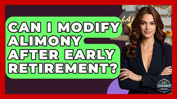 Can I Modify Alimony After Early Retirement? - Get Divorce Answers