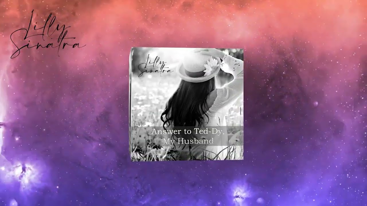 Lilly Sinatra Answers to Ted Dy,My Husband (Original Mix) TreeLifeRecords
