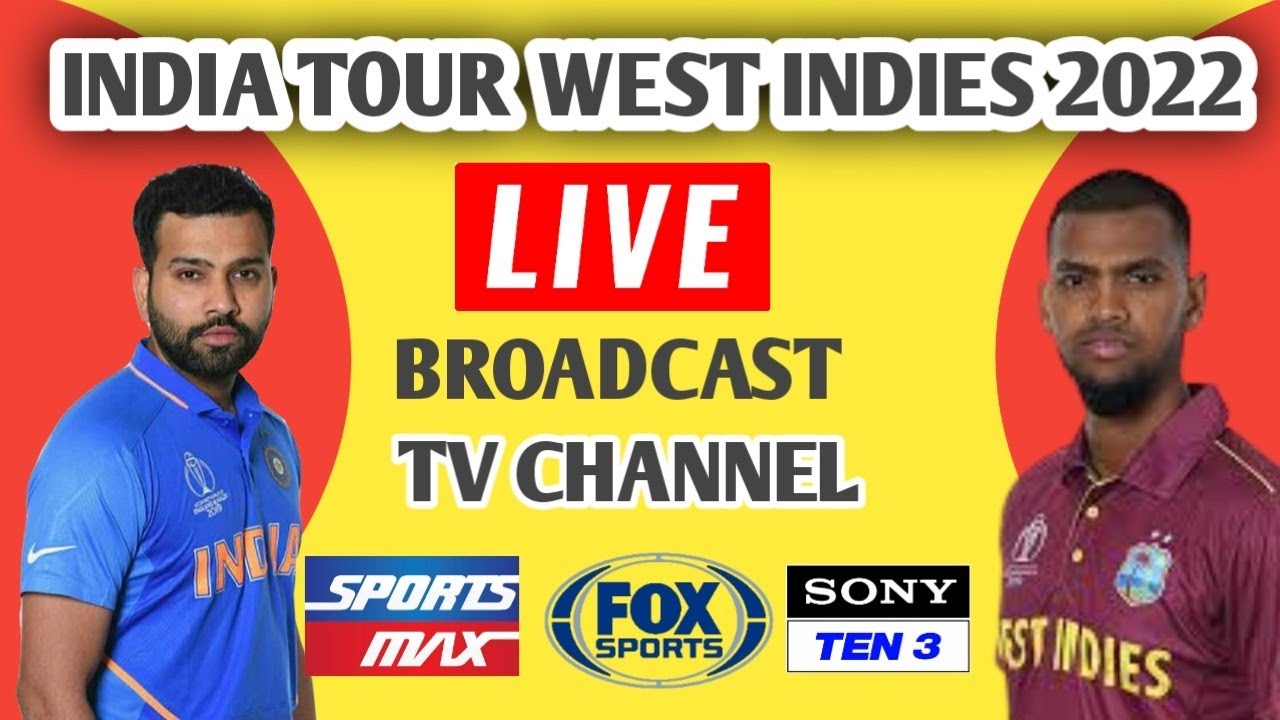India Vs west indies 2022 Live broadcast TV channel list and schedule India Vs west indies 2022