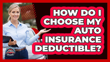 How Do I Choose My Auto Insurance Deductible?