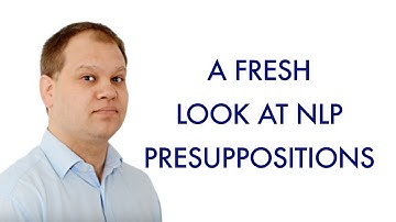 A Fresh Look At The So Called NLP Presuppositions