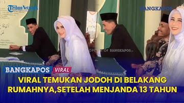Kisah Seorang Wanita Jadi Janda 13 Tahun, Ternyata Temukan Jodoh Ada di Belakang Rumahnya