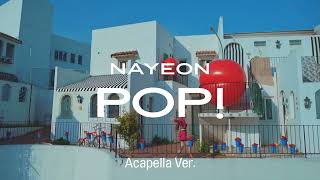 [Clean Acapella] NAYEON - POP!