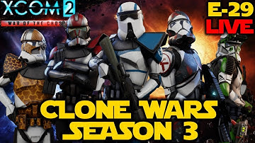 The Beginning of the End! XCOM 2 Legendary Star Wars Clones Season 3 Episode 29 LIVE