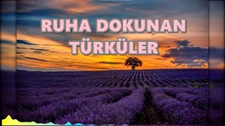 RUHA DOKUNAN TÜRKÜLER | TÜRK HALK MÜZİĞİ