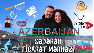Azerbaycan'da Ucuz Alışveriş! | Sederek Ticaret Merkezi
