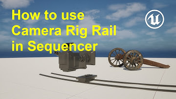 How to use Camera Rig Rail in Sequencer
