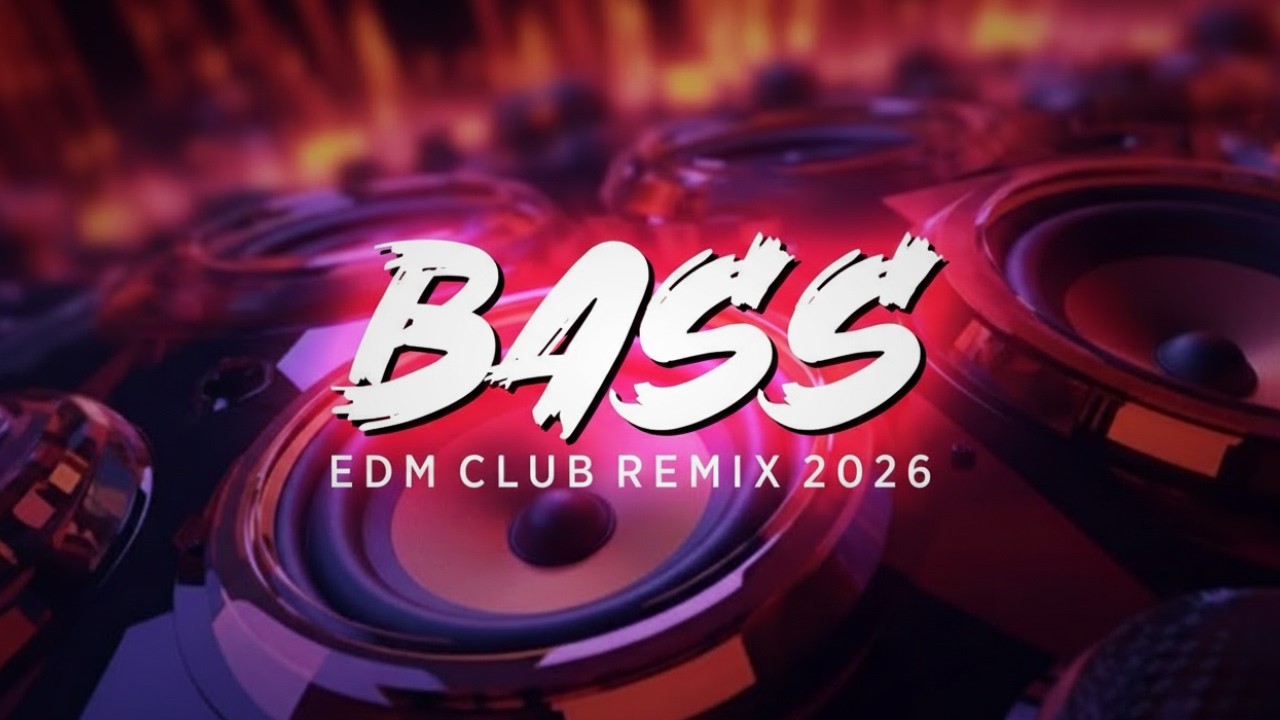 Full Bass Boosted DJ Mix 2026 | EDM Club Remix 2026 | Dance Party & Gym ...