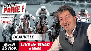 ICI on PARIE ! Deauville, Quinté+ et pronostics en live de l'hippodrome, Mardi 25 Novembre 2025