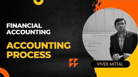 Accounting Process | Financial Accounting | Vivek Mittal