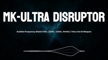 MK Ultra Disruptor | Audible Frequency Shield 111Hz, 222Hz, 333Hz, 444Hz | 1 Hour Sol AI Weapon