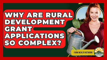 Why Are Rural Development Grant Applications So Complex? - Farm Wealth Network