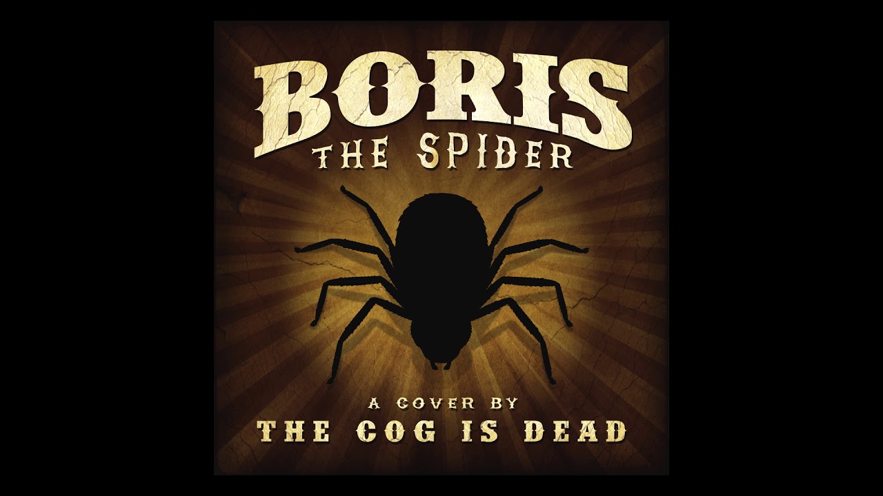 The Cog is Dead - Boris the Spider (The Who cover)